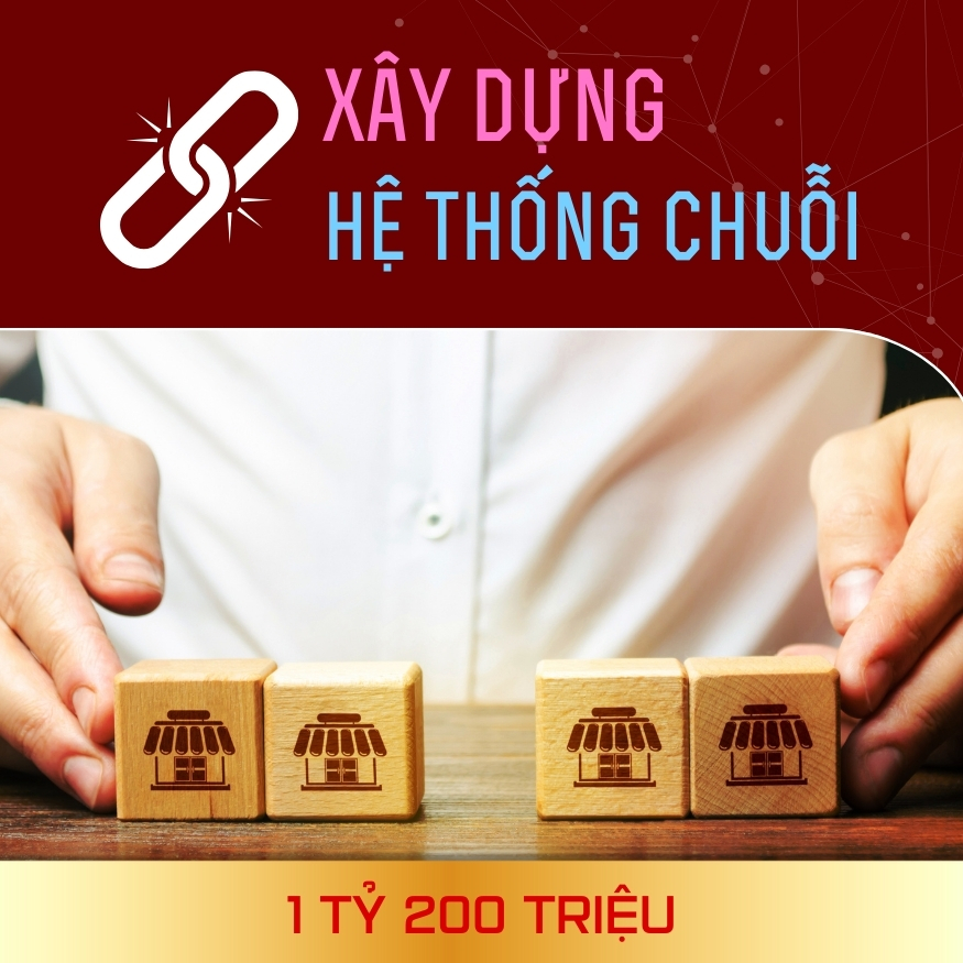 Xây Dựng Hệ Thống Chuỗi - 1 Tỷ 2